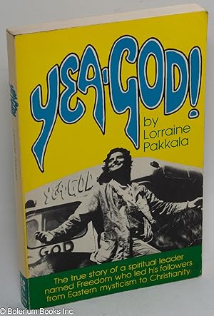 Yea God!: The true story of a spiritual leader named Freedom who led his followers from Eastern M...