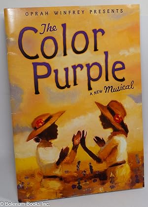 Seller image for Oprah Winfrey Presents: The Color Purple A New Musical. Based upon the novel written by Alice Walker and the Warner Bros./Amblin Entertainment Motion Picture for sale by Bolerium Books Inc.