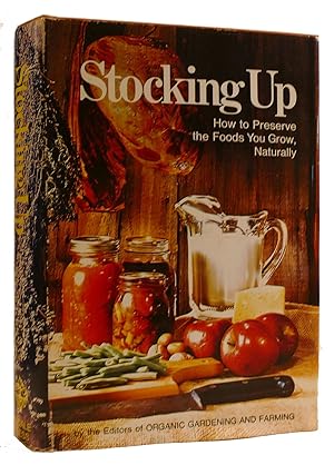 Immagine del venditore per STOCKING UP - HOW TO PRESERVE THE FOODS YOU GROW, NATURALLY venduto da Rare Book Cellar