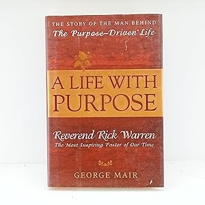 Seller image for A Life With Purpose: The Story of the Man Behind The Purpose-Driven Life for sale by Cat On The Shelf