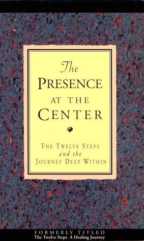 Bild des Verkufers fr The Presence at the Center: Twelve Steps and the Journey Deep within zum Verkauf von WeBuyBooks