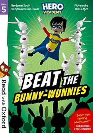 Image du vendeur pour Read with Oxford: Stage 5: Hero Academy: Beat the Bunny-Wunnies (Read with Oxford: Hero Academy) mis en vente par WeBuyBooks