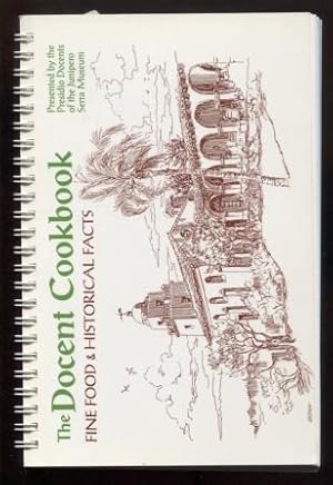 Imagen del vendedor de The Docent Cookbook: Fine Food & Historical Facts. San Diego Historical Society a la venta por E Ridge Fine Books