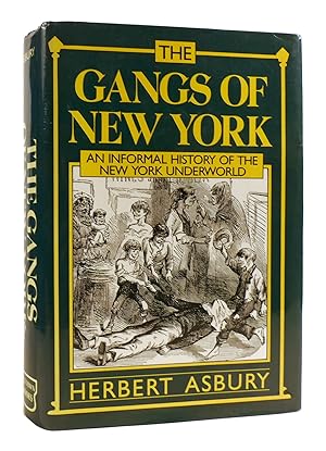 Bild des Verkufers fr THE GANGS OF NEW YORK : An Informal History of the New York Underworld zum Verkauf von Rare Book Cellar