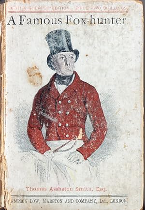 Seller image for A Famous FoxHunter Reminiscences of the Late Thomas Assheton Smith, Esq Or the Pursuits of an English Country Gentleman ( Foxhunter , fox-hunter ) for sale by Bob Vinnicombe