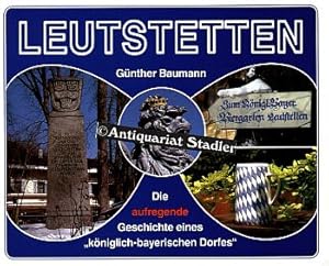Bild des Verkufers fr Leutstetten. Die aufregende Geschichte eines "kniglich-bayerischen Dorfes". zum Verkauf von Antiquariat im Kloster
