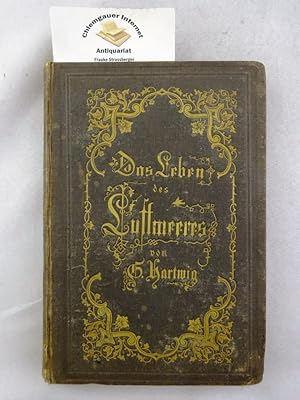 Immagine del venditore per Das Leben des Luftmeeres. Populre Streifzge in das atmosphrische Reich. Mit 8 Illustrationen in Irisdruck mit vorgebundenem Seidenhemdchen und Holzschnitten im Text. venduto da Chiemgauer Internet Antiquariat GbR