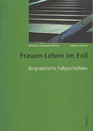 Bild des Verkufers fr Frauen-Leben im Exil : biographische Fallgeschichten. Waltraud Kannonier-Finster/Meinrad Ziegler / Bhlaus zeitgeschichtliche Bibliothek ; Bd. 33 zum Verkauf von Antiquariat Buchkauz