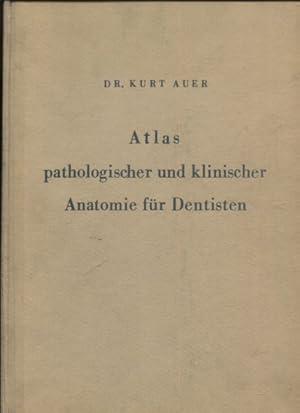 Atlas pathologischer und klinischer Anatomie für Dentisten.