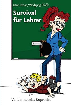 Survival für Lehrer. Karin Brose ; Wolfgang Pfaffe