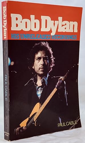 Seller image for Bob Dylan: His Unreleased Recordings for sale by Zach the Ripper Books