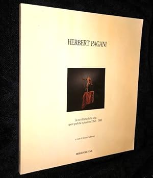 Herbert Pagani: La Scrittura Della Vita Grafiche e Plastiche 1958 - 1988