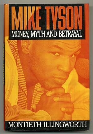 Image du vendeur pour Mike Tyson: Money, Myth, and Betrayal mis en vente par Between the Covers-Rare Books, Inc. ABAA