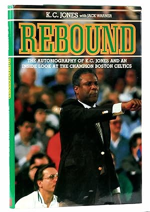 Seller image for Rebound: The Autobiography of K.C. Jones and an Inside Look at the Champion Boston Celtics for sale by Black Falcon Books