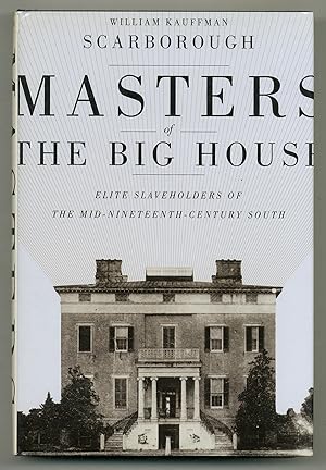 Bild des Verkufers fr Masters of the Big House: Elite Slaveholders of the Mid-Nineteenth-Century South zum Verkauf von Between the Covers-Rare Books, Inc. ABAA