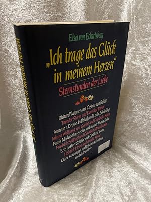 Image du vendeur pour Ich trage das Glck in meinem Herzen. Sternstunden der Liebe Die Liebesgeschichten berhmter Paare aus Literatur, Kunst und Musik mis en vente par Antiquariat Jochen Mohr -Books and Mohr-