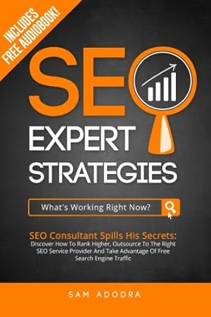 Immagine del venditore per SEO Expert Strategies: SEO Consultant Spills His Secrets - Discover How To Rank Higher, Outsource To The Right SEO Service Provider And Take Advantage Of Free Search Engine Traffic venduto da WeBuyBooks 2