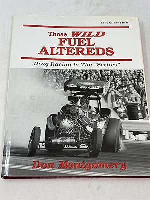 THOSE WILD FUEL ALTEREDS : DRAG RACING IN THE SIXTIES