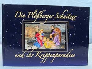 Bild des Verkufers fr Die Plberger Schnitzer und ihr Krippenparadies. Texte: Gerhard Bogner, Wolfgang Benkhardt ; Fotos: Norbert Grner, Robert Sladky zum Verkauf von Antiquariat Bler