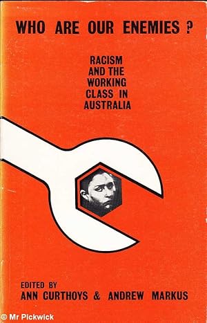 Bild des Verkufers fr Who Are Our Enemies? Racism and the Working Class in Australia zum Verkauf von Mr Pickwick's Fine Old Books