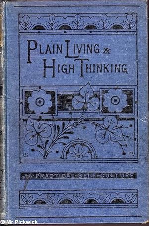 Plain Living and High Thinking, or Practical Self - Culture