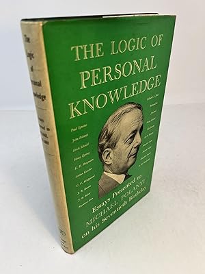 THE LOGIC OF PERSONAL KNOWLEDGE. Essays Presented to Michael Polanyi on his Seventieth Birthday 1...