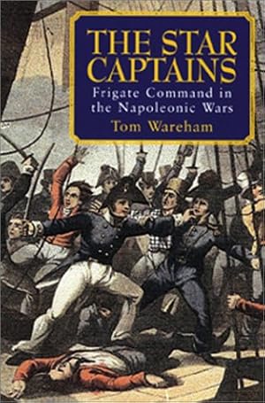 Bild des Verkufers fr The Star Captains: Frigate Command in the Napoleonic Wars zum Verkauf von WeBuyBooks