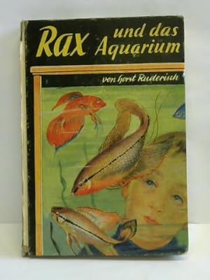 Rax und das Aquarium. Ein Buch für Aquarianer und alle Tierfreunde
