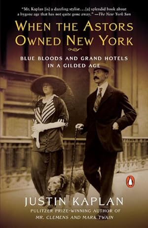 Bild des Verkufers fr When the Astors Owned New York: Blue Bloods and Grand Hotels in a Gilded Age zum Verkauf von AHA-BUCH GmbH