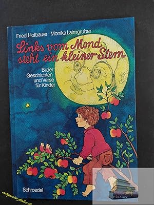 Seller image for Links vom Mond steht ein kleiner Stern : Geschichten u. Verse. von Friedl Hofbauer. Bilder von Monika Laimgruber for sale by Antiquariat-Fischer - Preise inkl. MWST