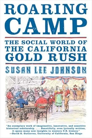 Immagine del venditore per Roaring Camp : The Social World of the California Gold Rush venduto da GreatBookPrices