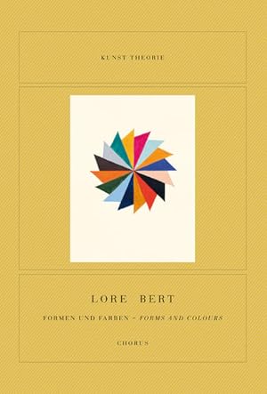 Lore Bert. Formen & Farben [ Forms and Colours] 2019 + 2020 (Kunst Theorie) 2019 + 2020