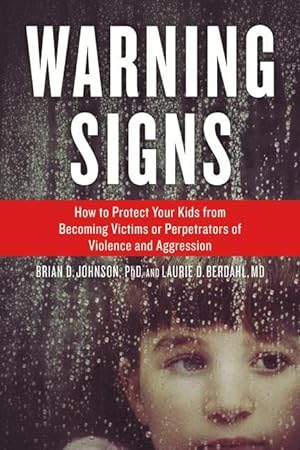 Seller image for Warning Signs: How to Protect Your Kids from Becoming Victims or Perpetrators of Violence and Aggression for sale by moluna