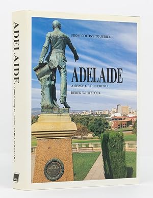 Adelaide. From Colony to Jubilee. A Sense of Difference
