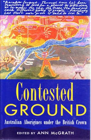 Seller image for Contested Ground: Australian Aborigines Under the British Crown for sale by Goulds Book Arcade, Sydney