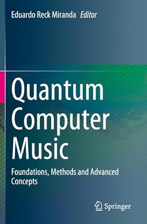 Bild des Verkufers fr Quantum Computer Music : Foundations, Methods and Advanced Concepts zum Verkauf von AHA-BUCH GmbH