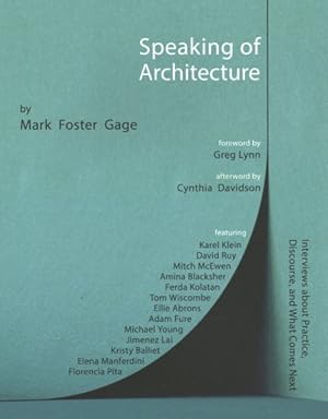 Seller image for Speaking of Architecture : Interviews About What Comes Next, With Mark Foster Gage for sale by GreatBookPrices