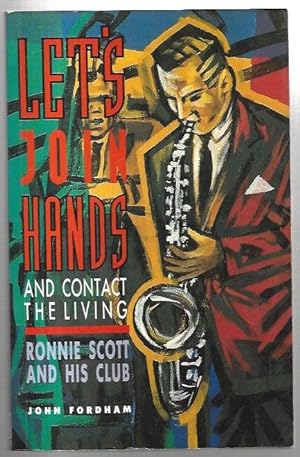 Seller image for Let's Join Hands and Contact the Living: Ronnie Scott and his Club. for sale by City Basement Books