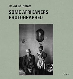 Bild des Verkufers fr David Goldblatt : Some Afrikaners Photographed zum Verkauf von GreatBookPricesUK