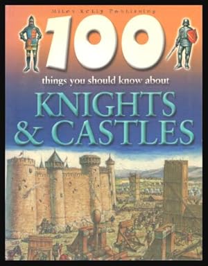 Seller image for 100 THINGS YOU SHOULD KNOW ABOUT KNIGHTS AND CASTLES for sale by W. Fraser Sandercombe