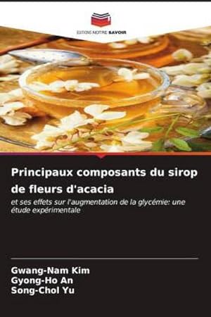 Seller image for Principaux composants du sirop de fleurs d'acacia for sale by BuchWeltWeit Ludwig Meier e.K.