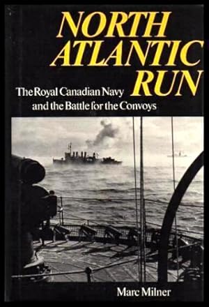 Seller image for NORTH ATLANTIC RUN - The Royal Canadian Navy and the Battle for the Convoys for sale by W. Fraser Sandercombe