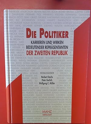 Bild des Verkufers fr Die Politiker - Karrieren und Wirken bedeutender Reprsentanten der Zweiten Republik zum Verkauf von biblion2