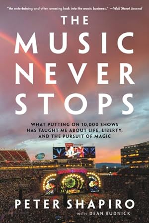Immagine del venditore per Music Never Stops : What Putting on 10,000 Shows Has Taught Me About Life, Liberty, and the Pursuit of Magic venduto da GreatBookPrices