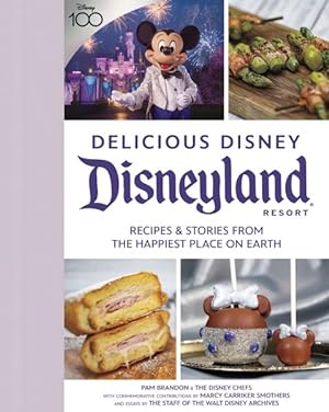 Bild des Verkufers fr Delicious Disney Disneyland Resort : Recipes & Stories from the Happiest Place on Earth zum Verkauf von GreatBookPrices