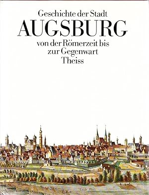 Bild des Verkufers fr Geschichte der Stadt Augsburg von der Rmerzeit bis zur Gegenwart. Herausgegeben von Gunther Gottlieb, Wolfram Baer, Josef Becker, Josef Bellot, Karl Filser, Pankraz Fried, Wolgang Reinhard und Bernhard Schimmelpfenning. zum Verkauf von Centralantikvariatet