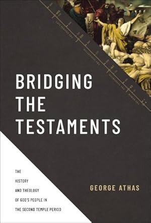 Seller image for Bridging the Testaments : The History and Theology of God?s People in the Second Temple Period for sale by GreatBookPrices
