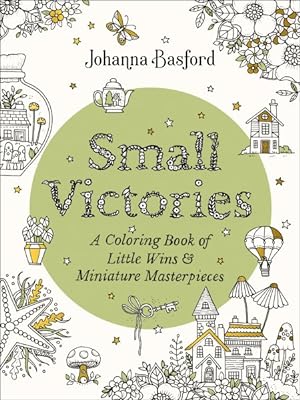 Imagen del vendedor de Small Victories : A Coloring Book of Little Wins and Miniature Masterpieces a la venta por GreatBookPrices