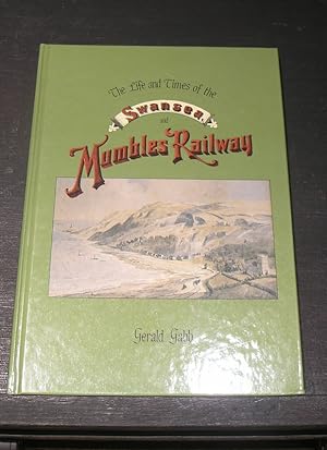 Immagine del venditore per The Life and Times of the Swansea and Mumbles Railway. venduto da powellbooks Somerset UK.