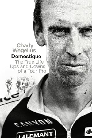 Seller image for Domestique: The Real-life Ups and Downs of a Tour Pro for sale by WeBuyBooks